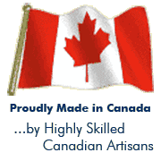 Proudly Made in Canada by Highly Skilled Canadian Artisans